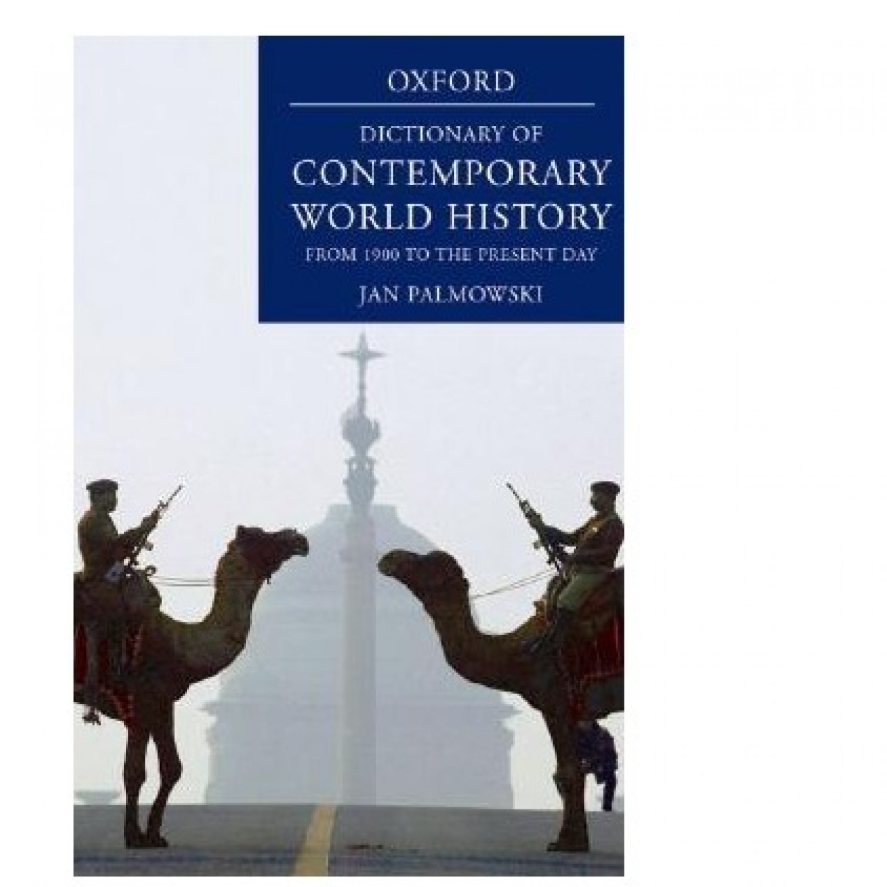 Dictionary Of Contemporary World History: From 1900 To The Present Day by Jan Palmowski