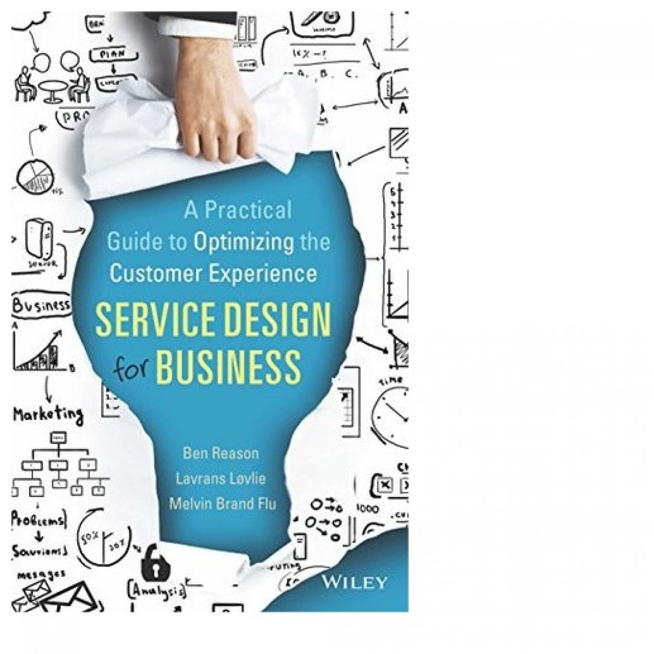 Service Design For Business: A Practical Guide To Optimizing The Customer Experience