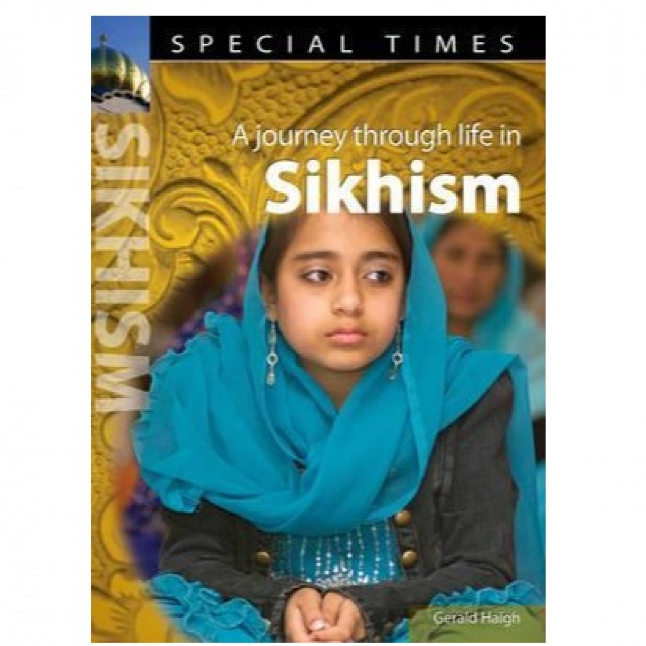 A Journey Through Life In Sikhism By Gerald Haigh - Paperback 2010