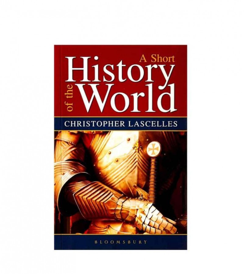A Short History of the World Book by Christopher Lascelles