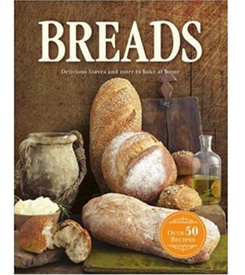 Breads Delicious Loaves And More To Bake At Home