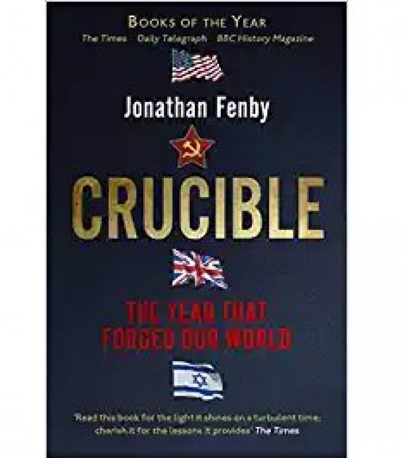 Crucible The Year That Forged Our World