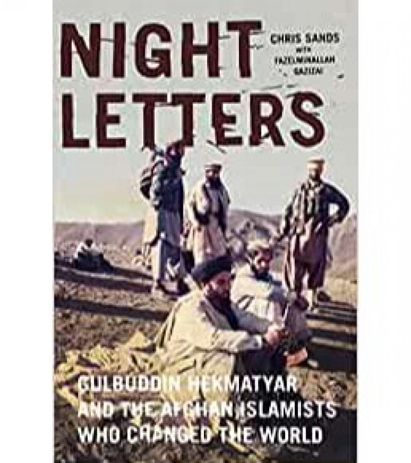 Night Letters The Afghan Islamists Who Changed The World