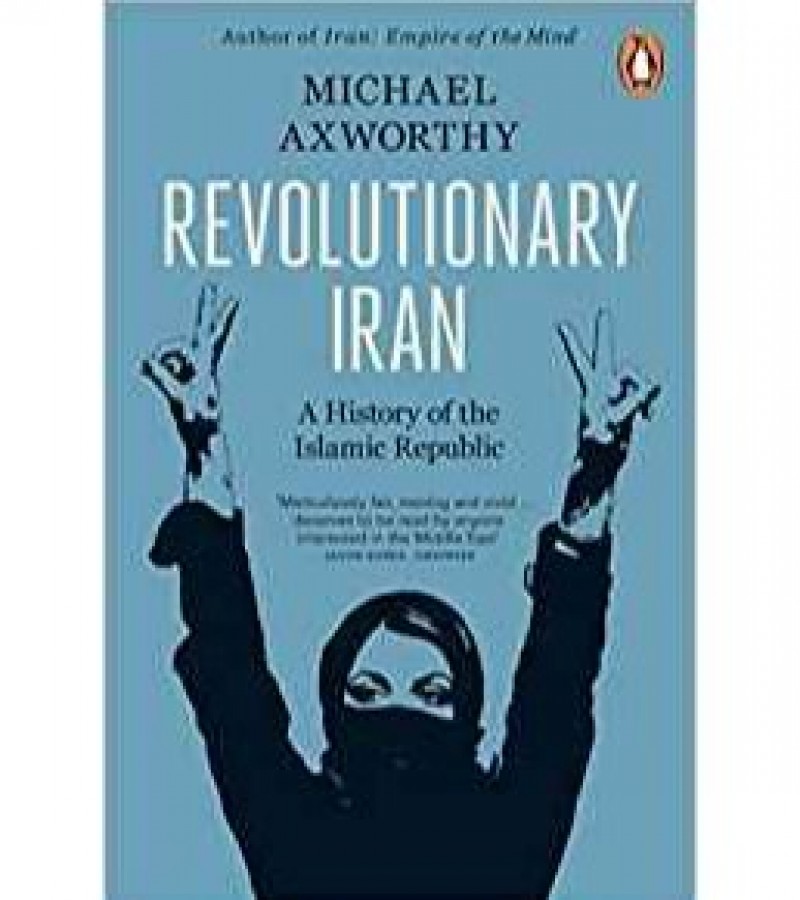 Revolutionary Iran  A History Of The Islamic Republic