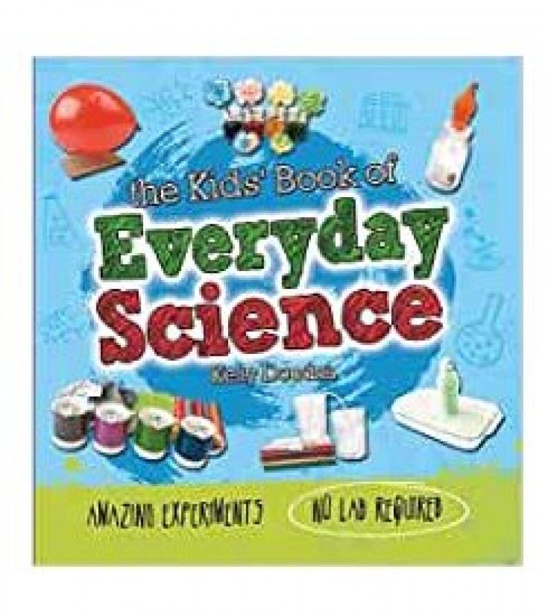 The Kids' Book Of Everyday Science