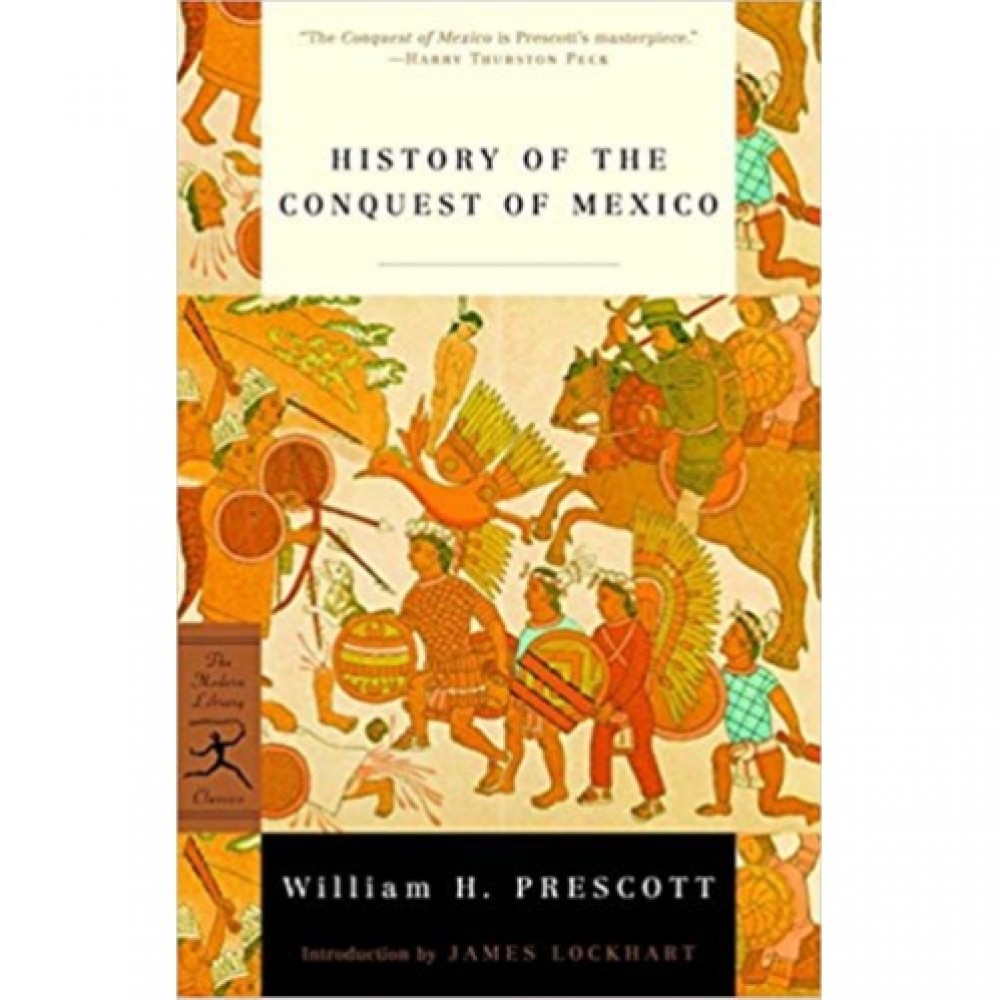 History Of The Conquest Of Mexico By William H. Prescott - Paperback-2001