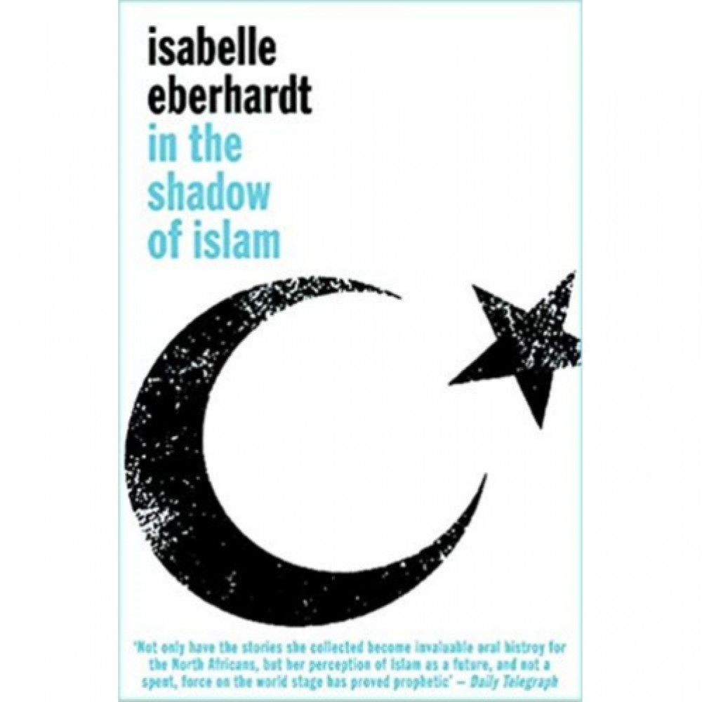 In The Shadow Of Islam By Isabelle Eberhardt - Paperback-2014