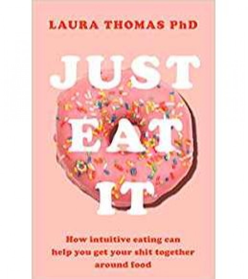 Just Eat It How Intuitive Eating Can Help You