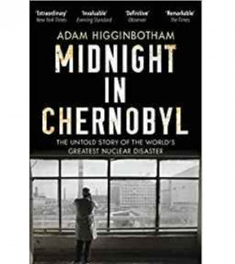 Midnight In Chernobyl The True Story Of Nuclear Disaster