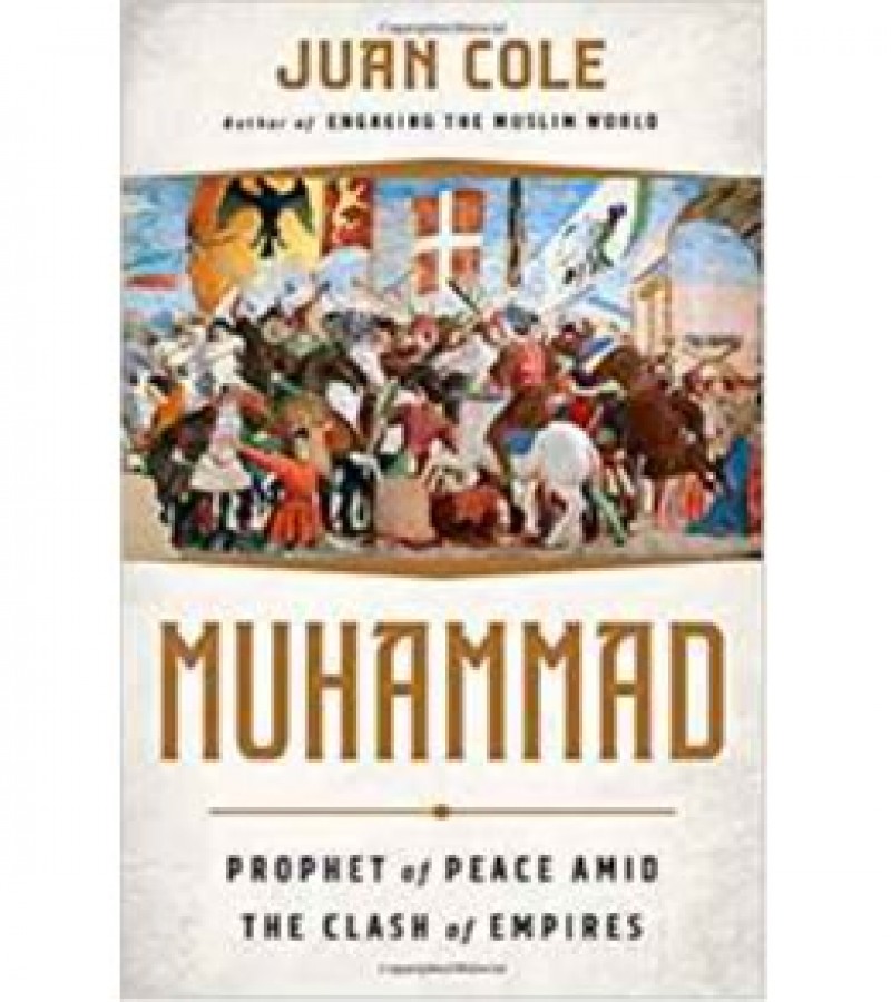 Muhammad Prophet Of Peace Amid The Clash Of Empires