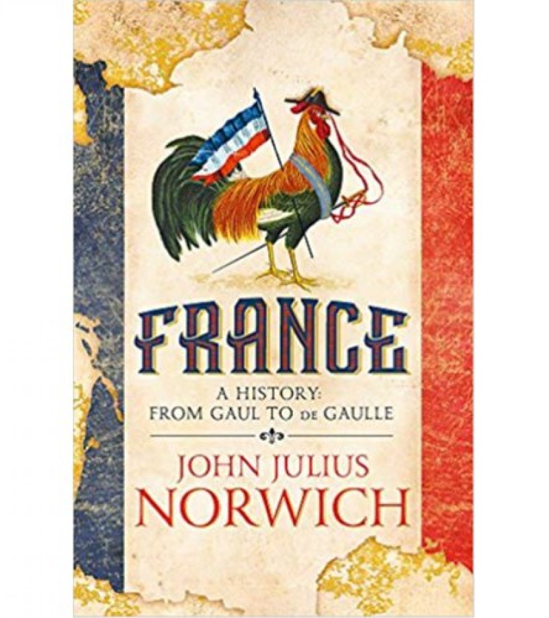 France A History From Gaul To De Gaulle
