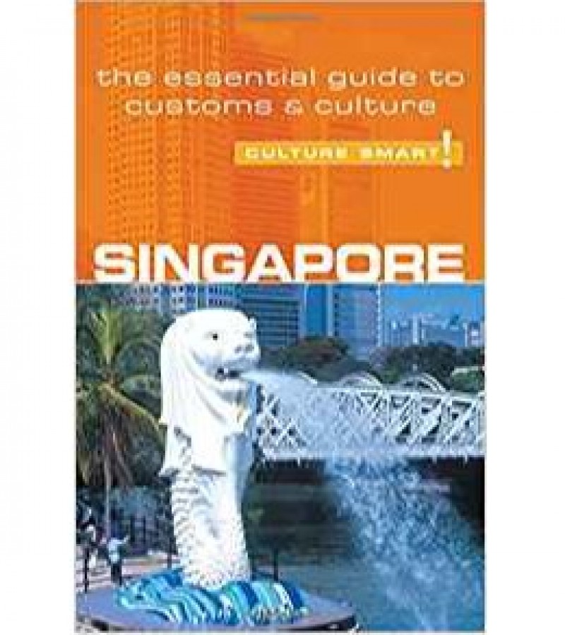 Singapore The Essential Guide To Customs & Culture