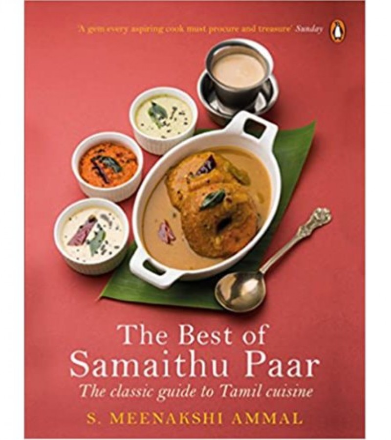 The Best Of Samaithu Paar: The Classic Guide To Tamil Cuisine