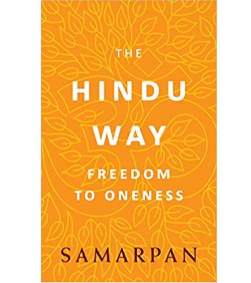 The Hindu Way Freedom To Oneness
