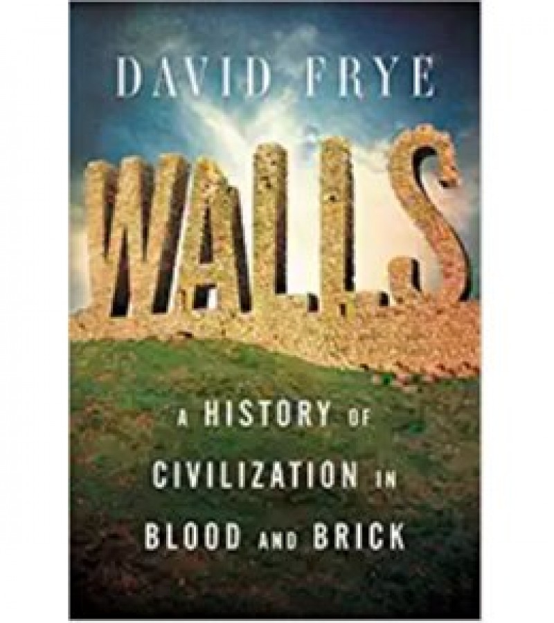 Walls A History Of Civilization